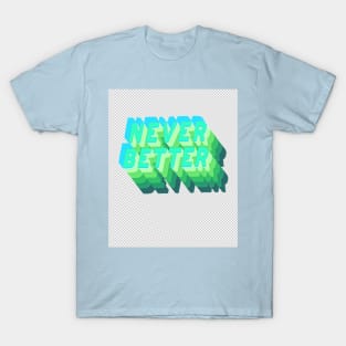 never better T-Shirt